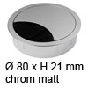 Kabeldurchlass ø 80mm - chrome matt Kabelauslass 80 mm chrom matt