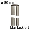 Stahlrohr Rondella Ø 80 mm H 1300 mm klar lackiert Rohr Rondella edelstahlfarb. 80 / 1300 mm